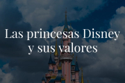 Son guapas, educadas y admiradas por millones de niñas. ¿Son positivos los valores que transmiten las Princesas Disney?