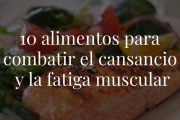 Si haces entrenamientos de alta intensidad, estos alimentos no pueden faltar en tu dieta. ¡Evita la fatiga muscular!