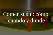 El sushi no es malo, pero tampoco te creas que es la panacea para una dieta sana