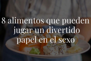 Si la comida y el sexo son dos de nuestros placeres más primarios, ¿por qué no combinarlos?