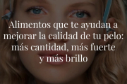 Somos lo que comemos y para ello contamos con la ayuda de una nutricionista que nos explica qué alimentos nos aportan lo que nuestro pelo necesita.