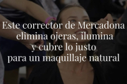 Mercadona lanza un nuevo corrector efecto buena cara al instante que corrige, ilumina e hidrata como ninguno. Además, es baratísimo.