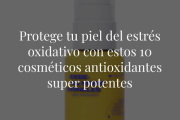 Combate los efectos de los radicales libres con estos super productos cargados de vitaminas y activos útiles para iluminar y revitalizar la piel.