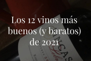 Si eres amante del vino, estás de suerte: tenemos la lista de los mejores vinos del año 2021 y, lo mejor de todo… ¡a un precio de infarto!