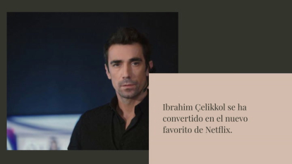 Ibrahim Çelikkol protagoniza la serie turca más adictiva de Netflix que recuerda a 'Pecado original'