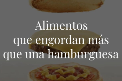 La hamburguesa está considerada la reina de la comida rápida. No obstante, ella no tiene el poder absoluto sobre las calorías. Hay alimentos que creemos sanos y en realidad son peores que una 'cheeseburger'.