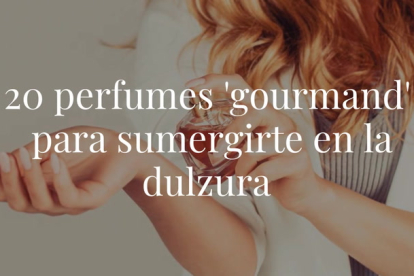 Supera cualquier bajón de azúcar con el perfume de tus sueños: dulce a más no poder. Avisamos: solo son aptos para fanáticas de caramelo, vainilla y chuches,