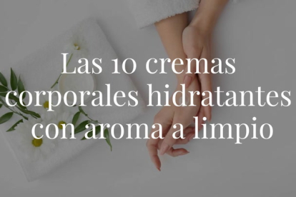 Descubrimos cuáles son las cremas hidratantes para el cuerpo que además de dejar tu piel suave y sedosa, te aportarán un perfume natural que te seducirán por completo. ¡Toma nota!