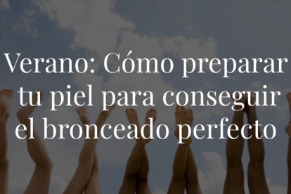 Un bronceado bonito, hidratado y brillante solo se consigue sabiendo preparar la piel para exponerla al sol. Consumir determinados alimentos, rituales de exfoliación e hidratación y hasta sesiones de 'spray tan' previas a la exposición te serán de gran ayuda para conseguir el moreno perfecto. Te damos todas las claves.