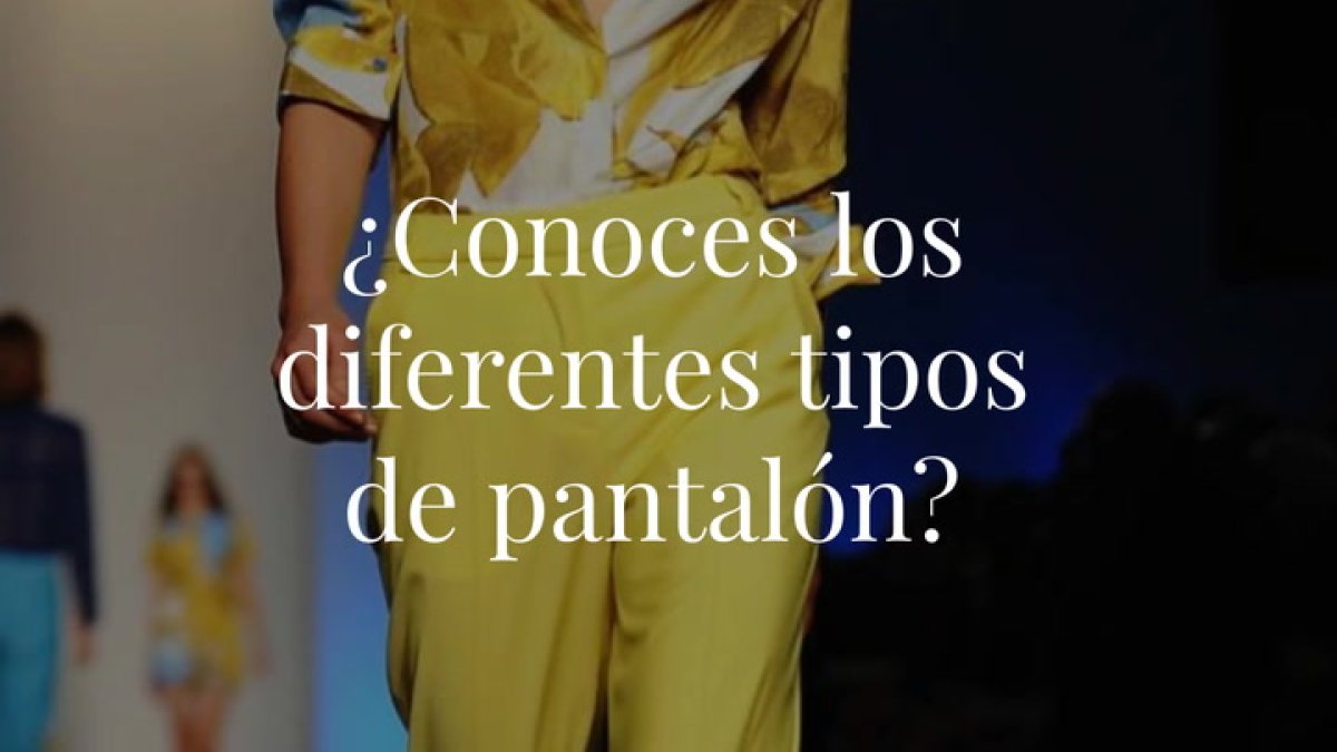 Existe una gran variedad de modelos, estilos y tipos de pantalón y en nuestro glosario vamos a darte las claves para que conozcas cada uno y seas capaz de distinguirlos. Si quieres ser una experta en moda ¡toma nota!