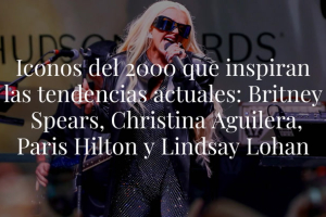 Los dos mil nos dejó los vaqueros de talle bajo, los tops 'halter' o la logomanía, pero sobre todo, nos dejó una lista de divas como Britney Spears, Christina Aguilera, Paris Hilton o Lindsay Lohan, que inspiraron a toda una generación con sus estilismos.