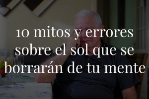 Seguro que has oído y leído mil leyendas sobre el daño que hace el sol y cómo debemos protegernos de él. Pero es hora de saber, de verdad, cuáles de estos mitos son ciertos y hasta qué extremo.