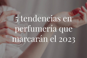 Dulces, afrutados, frescos o de olores extremos, este 2023 la perfumería sigue su carrera de vanguardia y nos trae verdaderas sorpresas.