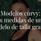 ¿Sabías que solo el 1,4 por ciento de las modelos superan una talla 40? Esa medida, a pesar de que es de lo más normal en nuestra sociedad, se considera “talla grande” en la pasarela. No es curvy todo lo que nos venden.